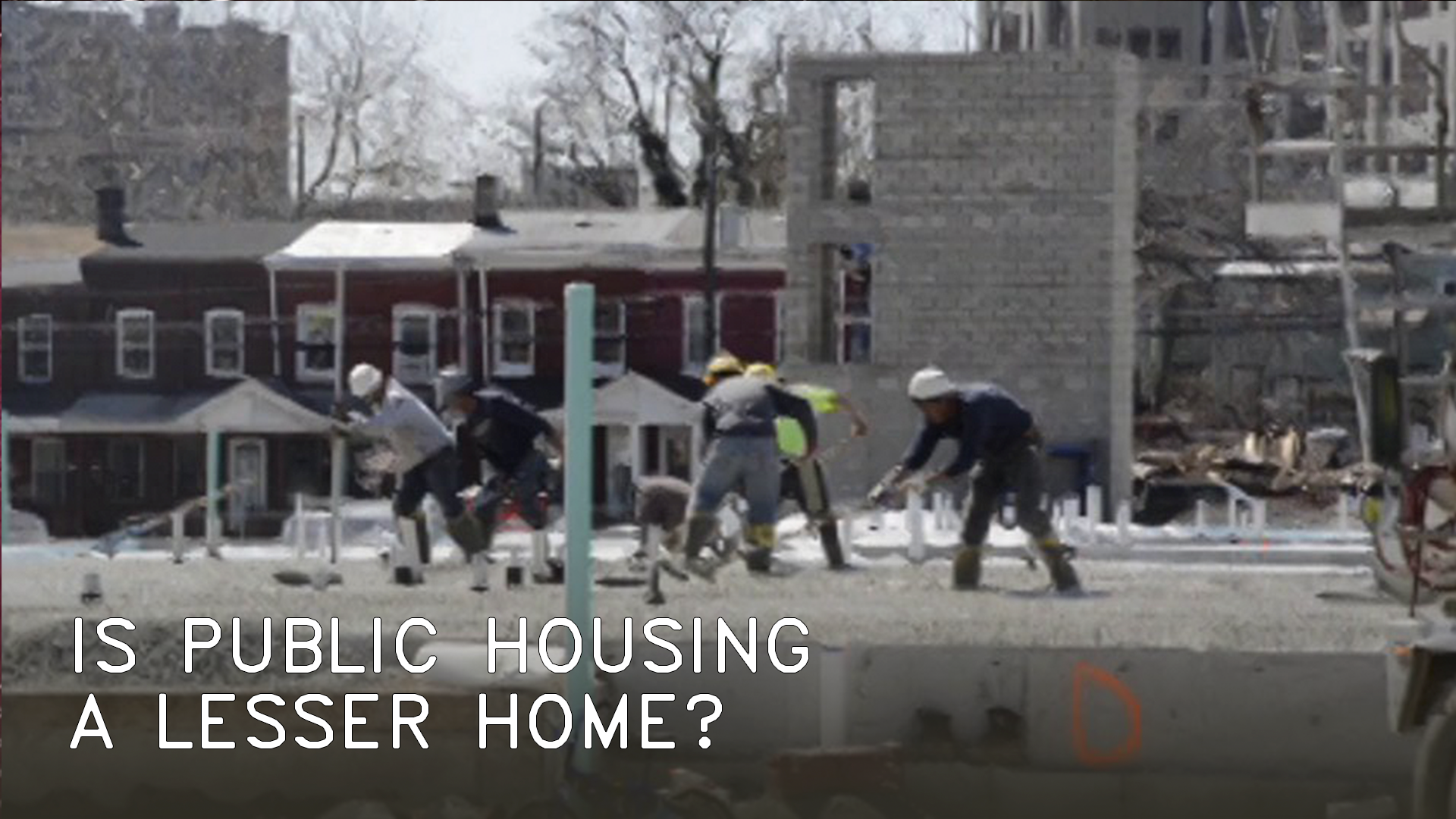 IS PUBLIC HOUSING A LESSER HOME?